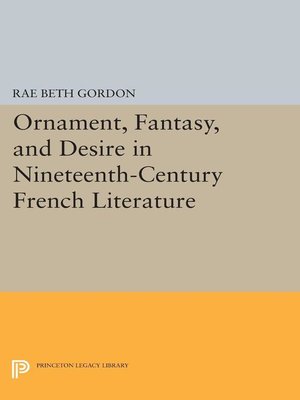 cover image of Ornament, Fantasy, and Desire in Nineteenth-Century French Literature